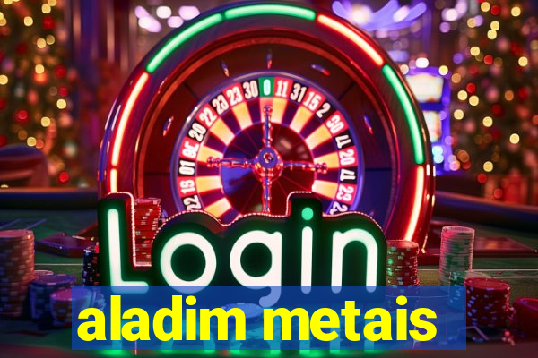 aladim metais